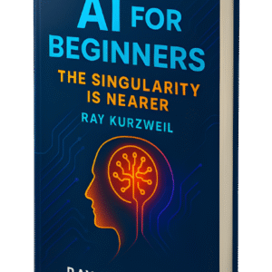 AI for Beginners – The Singularity Is Nearer